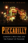 Piccadilly : London's West End and the Pursuit of Pleasure - eBook