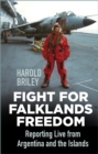 Fight for Falklands Freedom : Reporting Live from Argentina and the Islands - Book