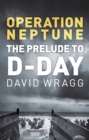 Operation Neptune : The Prelude to D-Day - Book