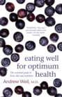 Eating Well For Optimum Health : The Essential Guide to Food, Diet and Nutrition - Book