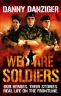 We Are Soldiers : Our heroes. Their stories. Real life on the frontline. - Book
