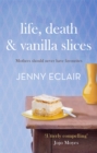 Life, Death and Vanilla Slices : A page-turning family drama from the Sunday Times bestselling author - Book
