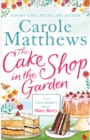 The Cake Shop in the Garden : The feel-good read about love, life, family and cake! - Book