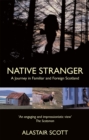 Native Stranger : A Journey in Familiar and Foreign Scotland - Book