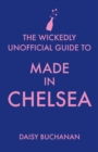 The Wickedly Unofficial Guide to Made in Chelsea - eBook