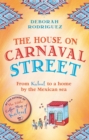 The House on Carnaval Street : From Kabul to a Home by the Mexican Sea - Book
