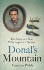 Donal's Mountain : The Story of the Son Who Inspired a Nation - Book