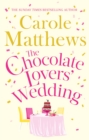 The Chocolate Lovers' Wedding : the feel-good, romantic, fan-favourite series from the Sunday Times bestseller - Book