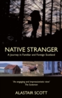Native Stranger : A Journey in Familiar and Foreign Scotland - eBook