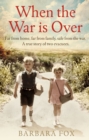 When the War Is Over : Far from home, far from family, safe from the war - a true story of two Second World War evacuees - eBook