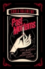 Past Mortems : Life and death behind mortuary doors - Book
