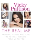 The Real Me : Fashion, Fitness and Food Tips for Real Women   From Me to You - eBook