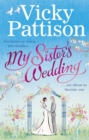 My Sister's Wedding : For better or worse, two families are about to become one . . . - eBook