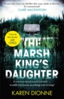 The Marsh King's Daughter : A one-more-page, read-in-one-sitting thriller that you'll remember for ever - Book