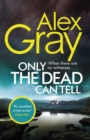 Only the Dead Can Tell : Book 15 in the Sunday Times bestselling detective series - Book