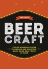 Beer Craft : The No-Nonsense Guide to Making and Enjoying Damn Good Craft Beer at Home - Book