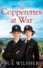 The Copperettes at War : A heart-warming First World War saga about love, loss and friendship - eBook