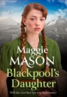 Blackpool's Daughter : Heartwarming and hopeful, by bestselling author Mary Wood writing as Maggie Mason - Book