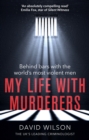 My Life with Murderers : Behind Bars with the World's Most Violent Men - eBook