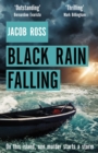 Black Rain Falling : 'A truly amazing writer, an outstanding novel' Bernardine Evaristo - eBook