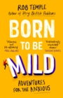 Born to be Mild : Adventures for the Anxious - Book