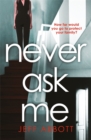 Never Ask Me : The heart-stopping thriller with a twist you won't see coming - Book