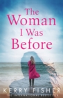 The Woman I Was Before : A gripping emotional page turner with a twist - Book