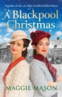 A Blackpool Christmas : A heart-warming and nostalgic festive family saga - the perfect winter read! - Book
