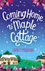 Coming Home to Maple Cottage : The perfect cosy feel good romance - Book
