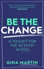 Be The Change : A Toolkit for the Activist in You - eBook