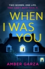 When I Was You : The utterly addictive psychological thriller about obsession and revenge - eBook
