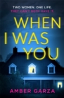 When I Was You : The utterly addictive psychological thriller about obsession and revenge - Book