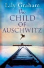 The Child of Auschwitz : Absolutely heartbreaking World War 2 historical fiction - Book