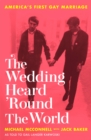 The Wedding Heard 'Round the World : America's First Gay Marriage - Book