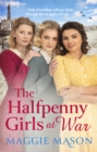 The Halfpenny Girls at War : the BRAND NEW heart-warming and nostalgic family saga - eBook