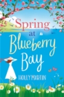 Spring at Blueberry Bay : An utterly perfect feel-good romantic comedy - Book