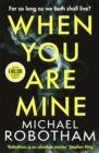 When You Are Mine : The No.1 bestselling thriller from the master of suspense - Book