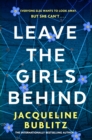 Leave the Girls Behind : the brand-new unflinching thriller that demands to be devoured and discussed - Book