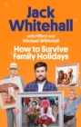 How to Survive Family Holidays : The hilarious Sunday Times bestseller from the stars of Travels with my Father - eBook