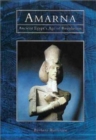 Amarna : Ancient Egypt's Age of Revolution - Book