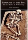 Shadows in the Soil : Human Bones & Archaeology - Book
