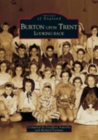 Burton Upon Trent Looking Back - Book