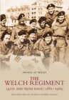 The Welch Regiment (41st and 69th Foot) 1881-1969 : Images of Wales - Book