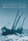 The Comprehensive Guide to Shipwrecks of the North East Coast - Book