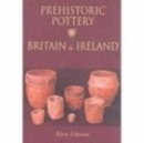 Prehistoric Pottery in Britain and Ireland - Book