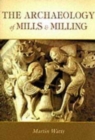 The Archaeology of Mills and Milling - Book