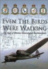 Even the Birds Were Walking : The Story of Wartime Meteorological Reconnaissance - Book