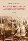Wolverhampton - A Century of Change: Images of England - Book