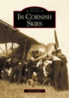 In Cornish Skies : Images of Aviation - Book