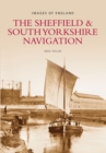The Sheffield and South Yorkshire Navigation : Images of England - Book